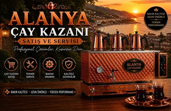Alanya Çay Kazanı Satışı Seçerken Nelere Dikkat Edilmeli?
